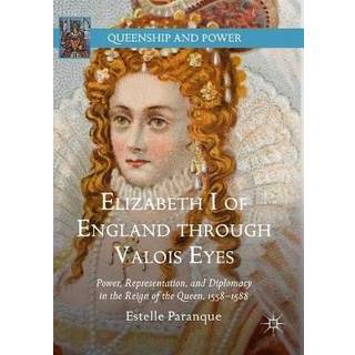 Elizabeth I of England through Valois Eyes