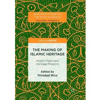 The Making of Islamic Heritage