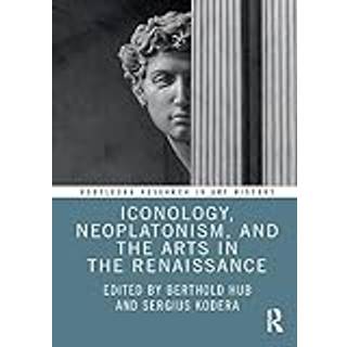 Iconology, Neoplatonism, and the Arts in the Renaissance