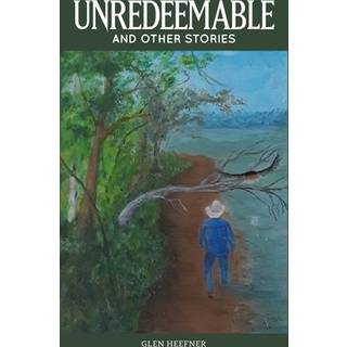 Unredeemable and other stories