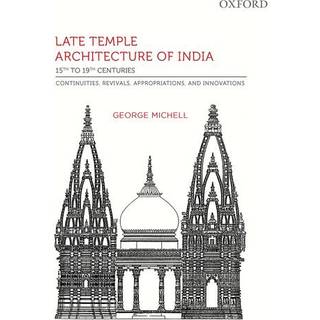 Late Temple Architecture of India, 15th to 19th Centuries