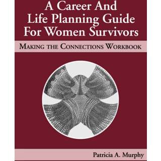 A Career and Life Planning Guide for Women Survivors