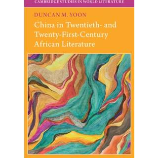 China in Twentieth- and Twenty-First-Century African Literature