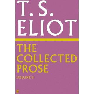 The Collected Prose of T.S. Eliot Volume 2