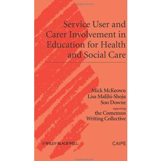 Service User and Carer Involvement in Education for Health and Social Care