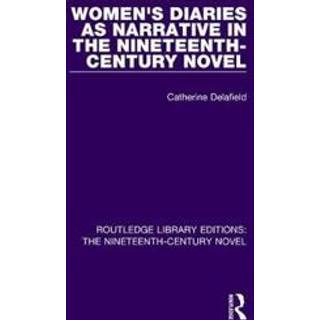 Women's Diaries as Narrative in the Nineteenth-Century Novel