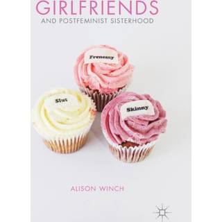 Girlfriends and Postfeminist Sisterhood