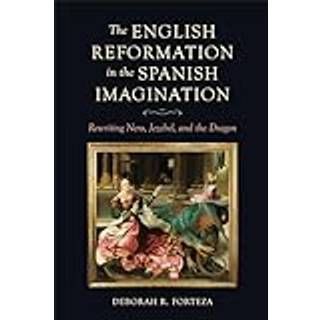 The English Reformation in the Spanish Imagination