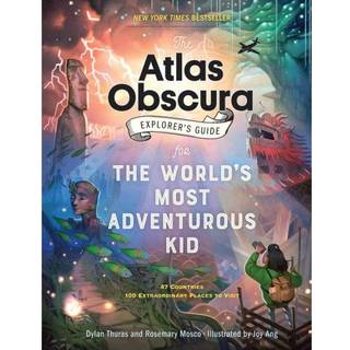 The Atlas Obscura Explorer’s Guide for the World’s Most Adventurous Kid