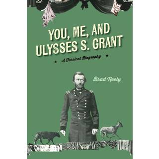 You, Me, and Ulysses S. Grant