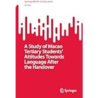 A Study of Macao Tertiary Students’ Attitudes Towards Language After the Handover