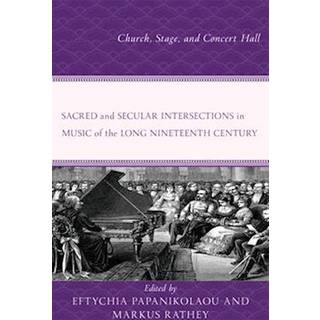 Sacred and Secular Intersections in Music of the Long Nineteenth Century