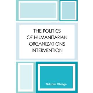 The Politics of Humanitarian Organizations Intervention