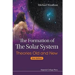 Formation Of The Solar System, The: Theories Old And New (2nd Edition)