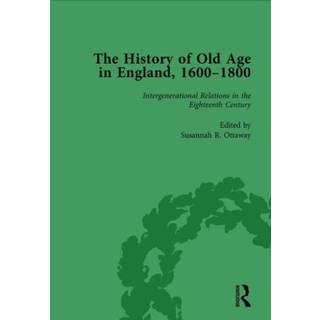 The History of Old Age in England, 1600-1800, Part I Vol 4