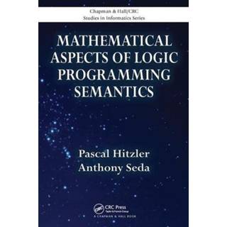 Mathematical Aspects of Logic Programming Semantics (4, 2017) | Pascal Hitzler,Anthony Seda