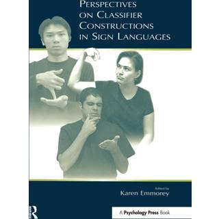 Perspectives on Classifier Constructions in Sign Languages