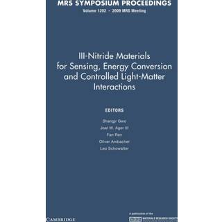 III-Nitride Materials for Sensing, Energy Conversion and Controlled Light-Matter Interactions: Volume 1202