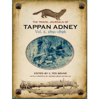 The Travel Journals of Tappan Adney, Vol. 2, 1891-1896