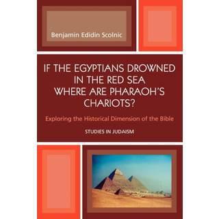 If the Egyptians Drowned in the Red Sea Where are Pharaoh's Chariots?
