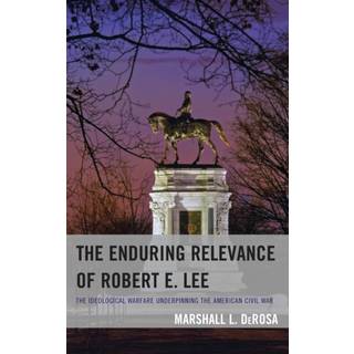 The Enduring Relevance of Robert E. Lee