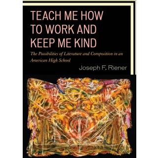 Teach Me How to Work and Keep Me Kind