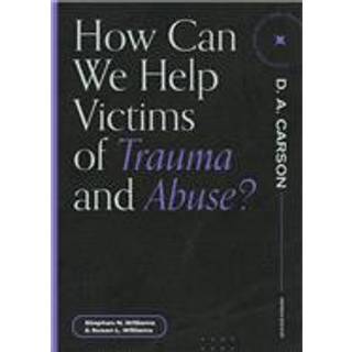How Can We Help Victims of Trauma and Abuse?