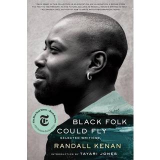 Black Folk Could Fly - Selected Writings by Randall Kenan