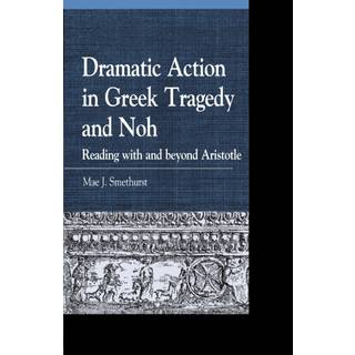 Dramatic Action in Greek Tragedy and Noh