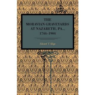 The Moravian Graveyards at Nazareth, Pa., 1744–1904