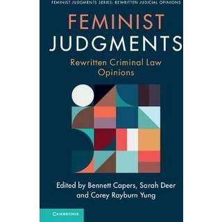 Feminist Judgments: Rewritten Criminal Law Opinions