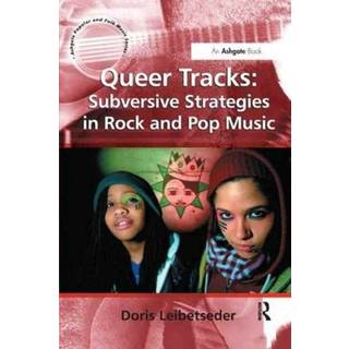 Queer Tracks: Subversive Strategies in Rock and Pop Music