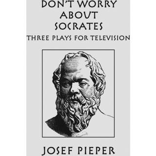 Don`t Worry about Socrates – Three Plays for Television