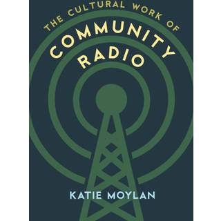 The Cultural Work of Community Radio