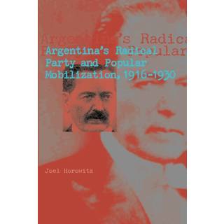 Argentina's Radical Party and Popular Mobilization, 1916–1930