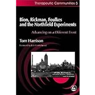 Bion, Rickman, Foulkes and the Northfield Experiments