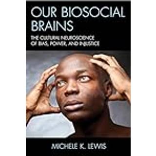 Our Biosocial Brains