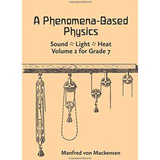 A Phenomena-Based Physics: Sound, Light, Heat