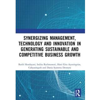 Synergizing Management, Technology and Innovation in Generating Sustainable and Competitive Business Growth
