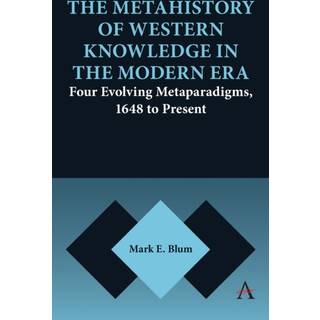 The Metahistory of Western Knowledge in the Modern Era