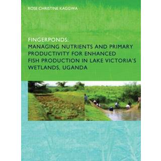 Fingerponds: Managing Nutrients & Primary Productivity For Enhanced Fish Production in Lake Victoria’s Wetlands Uganda