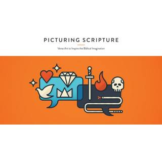 Picturing Scripture – Verse Art to Inspire the Biblical Imagination