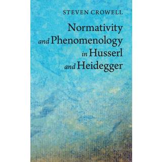 Normativity and Phenomenology in Husserl and Heidegger