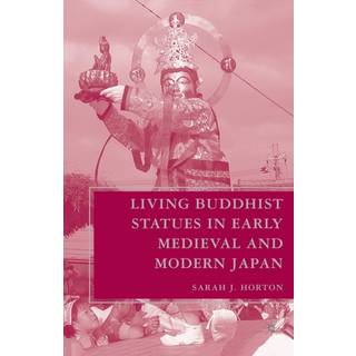 Living Buddhist Statues in Early Medieval and Modern Japan