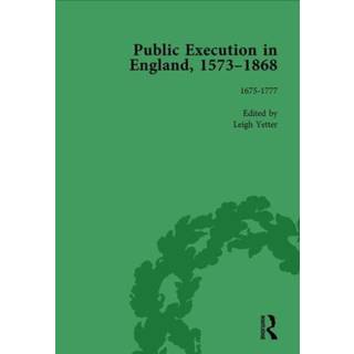 Public Execution in England, 1573-1868, Part I Vol 4