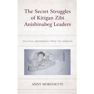 The Secret Struggles of Kitigan Zibi Anishinabeg Leaders