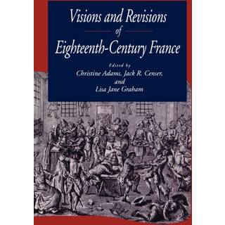 Visions and Revisions of Eighteenth-Century France