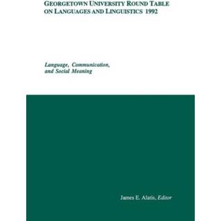 Georgetown University Round Table on Languages and Linguistics (GURT) 1992: Language, Communication, and Social Meaning