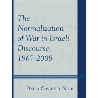 The Normalization of War in Israeli Discourse, 1967–2008