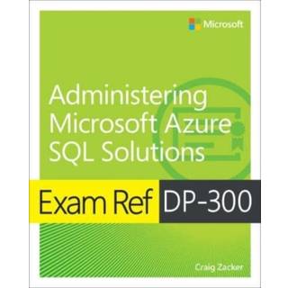 Exam Ref DP-300 Administering Microsoft Azure SQL Solutions